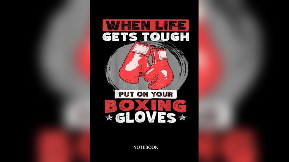 When Life Gets Tough Put on Your Boxing Gloves