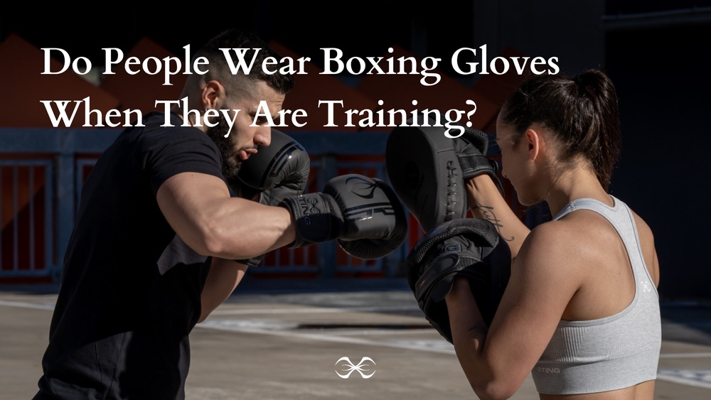 Why Do People Wear Boxing Gloves